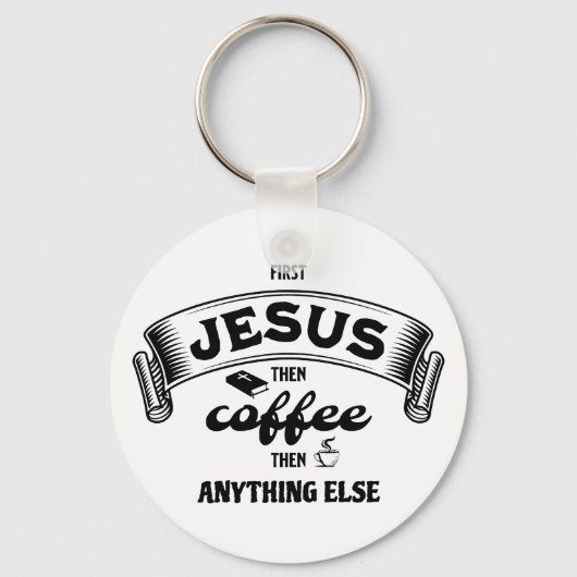 Christelijke EERSTE JESUS DAN KOFFIE Sleutelhanger (Voorkant)