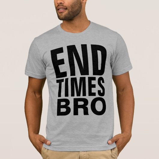 Christelijke EINDTIMES BRO T-shirts (Voorkant)