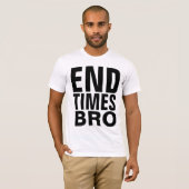 Christelijke ENDTIMES BRO T-shirts (Voorkant volledig)