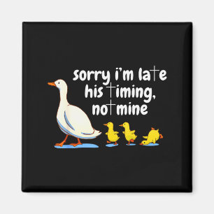 Christelijke Gans Sorry Dat Ik Te Laat Ben Zijn Ti Magneet
