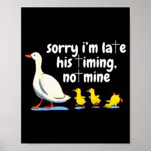 Christelijke Gans Sorry Dat Ik Te Laat Ben Zijn Ti Poster