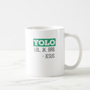 Christelijke Gift YOLO LOL JK BRB Jesus Gift Koffiemok