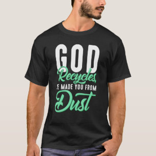 Christelijke God Recyclede Hij Maakte Je Van Stof T-shirt