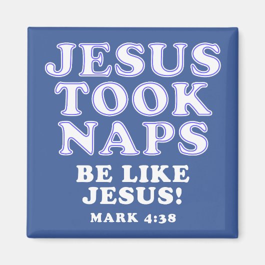Christelijke Humor Jokes Jesus Took Naps Magneet (Voorkant)