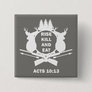 Christelijke Hunter Hunting Acts 10:13 Rise Kill E Vierkante Button 5,1 Cm