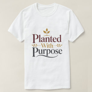 Christelijke Inspirerende Quote 'Met doel geplant' T-shirt