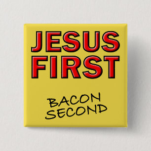 Christelijke Jezus Eerst Bacon Tweede Vierkante Button 5,1 Cm