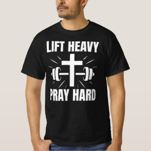 Christelijke Motivatie Lift Heavy Pray Hard T-shirt