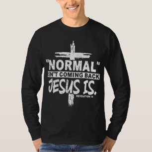 Christelijke Normaal komt Jezus niet terug... T-shirt