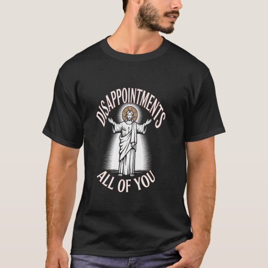 Christelijke Sarcastische Grappige Teleurstellinge T-shirt (Voorkant)