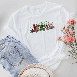 Christelijke T-shirt, liefde zoals Jezus Shirt, Je T-shirt