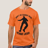 Christelijke T - shirts, NIET DOOD ZONDER JESUS T-shirt (Voorkant)