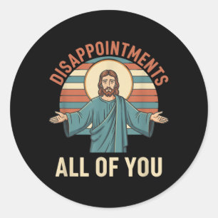 Christelijke teleurstellingen van Jezus Funny Sarc Ronde Sticker