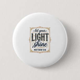 Christen Laat Uw Licht Schijnen Matteus 5_16 Ontwe Ronde Button 5,7 Cm