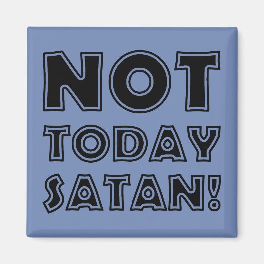 Christen Niet Vandaag Satan Magneet (Voorkant)
