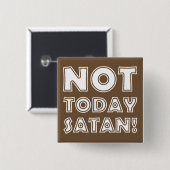 Christen Niet Vandaag Satan Vierkante Button 5,1 Cm (Voorkant /achterkant)