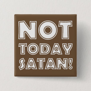 Christen Niet Vandaag Satan Vierkante Button 5,1 Cm