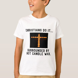 Christenen doen het... Omringd door hete kaarsvet T-shirt