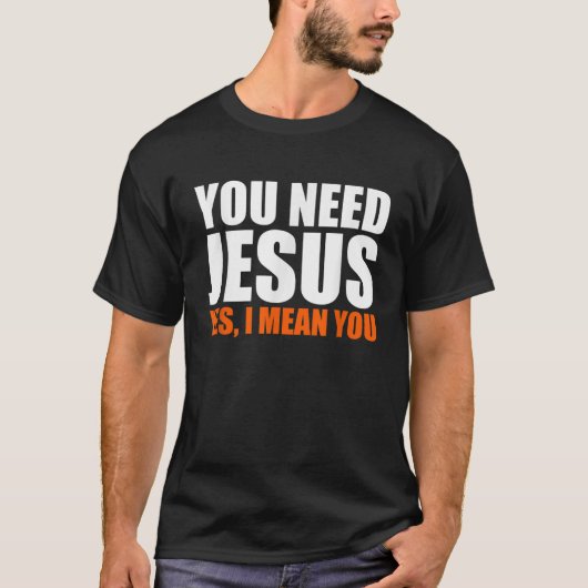 Christerest Je hebt Jezus Christelijk Evangelisme T-shirt (Voorkant)
