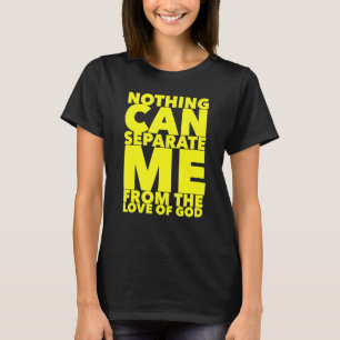 Christerst niets kan me scheiden van de liefde t-shirt