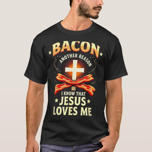 Christian Bacon Reason I Know That Jesus Loves Me  T-shirt (Voorkant)