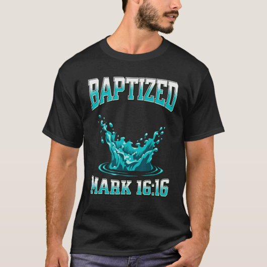Christian Baptism BAPTIZED Bible Verse Mark-1616 T-shirt (Voorkant)