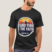 Christian Bible Verse Quote Stand Firm In The Fait T-shirt (Voorkant)