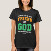 Christian  bible verse scriptures I am God s Frien T-shirt (Voorkant)