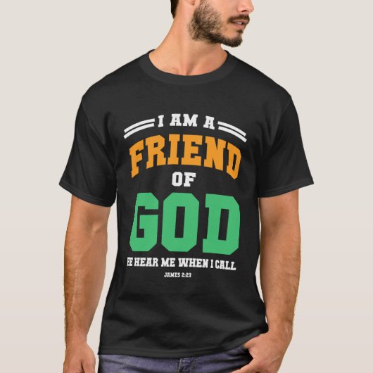 Christian  bible verse scriptures I am God s Frien T-shirt (Voorkant)