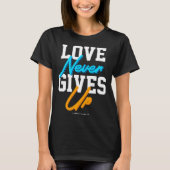 Christian bible verse scriptures Love Never gives  T-shirt (Voorkant)