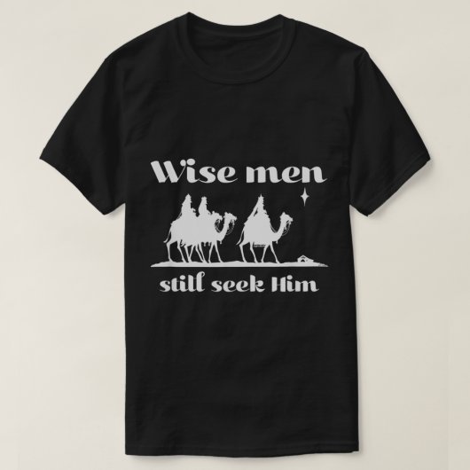 Christian Christmas Wise Men Still Seek Him  T-shirt (Design voorkant)