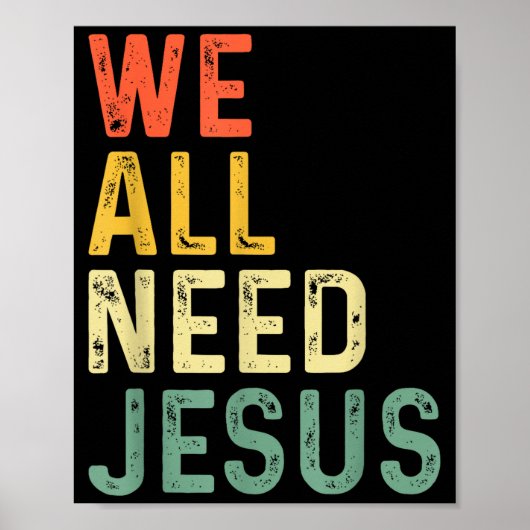 Christian easter bible quote we all need jesus Chr Poster (Voorkant)