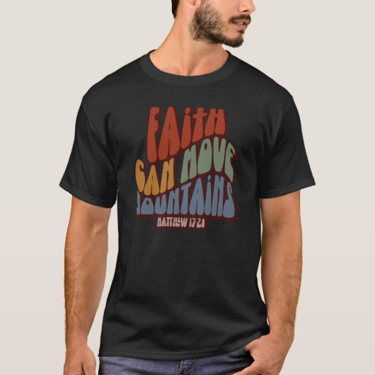 Christian Faith Can Move Mountains Matthew 1728 T-shirt (Voorkant)