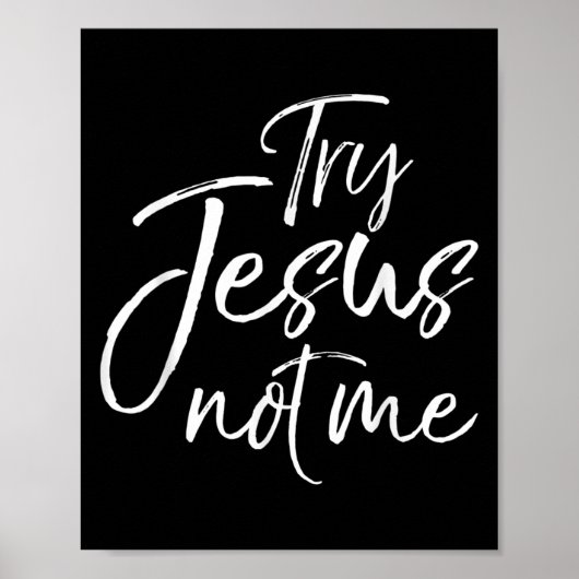 Christian Faith Quote Funny Jesus Try Jesus Not Me Poster (Voorkant)