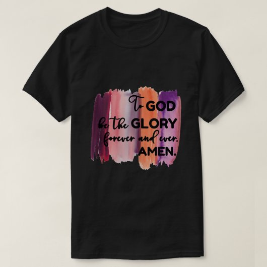 Christian Faith To God be the Glory Forever T-shirt (Design voorkant)