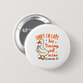 Christian Goose Bible Verse I'm Late His Timing No Ronde Button 5,7 Cm (Voorkant /achterkant)