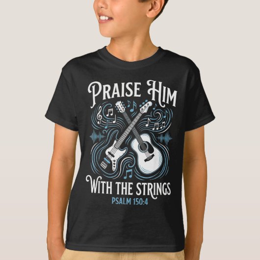 Christian Guitarist Praise Him With The Strings  T-shirt (Voorkant)