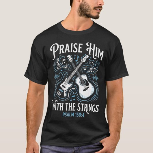 Christian Guitarist Praise Him With The Strings  T-shirt (Voorkant)