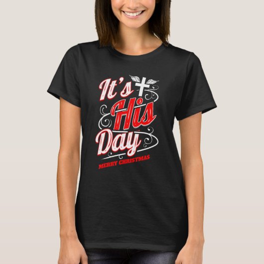 Christian It's His Day Cross Merry Christmas T-shirt (Voorkant)
