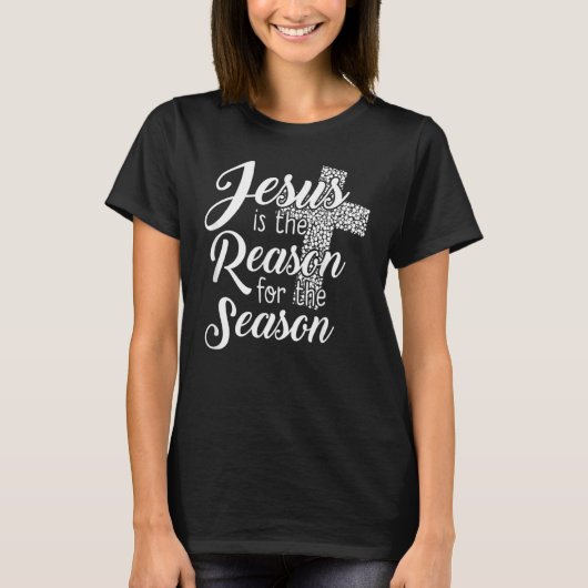 Christian  Jesus Is The Reason For The Season T-shirt (Voorkant)
