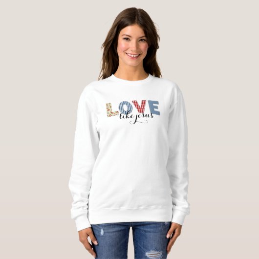 Christian Love Like Jesus Sweatshirt (Voorkant volledig)