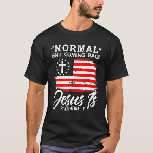 Christian Normal Isn't Coming Back Jesus Is T-shirt (Voorkant)