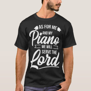 Christian Piano Player Design Serve The Lord Piani T-shirt