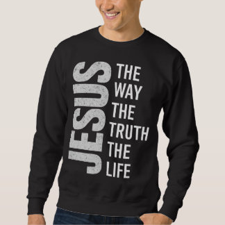 Christian Quote Shirt, Jesus The Way The Truth The Trui