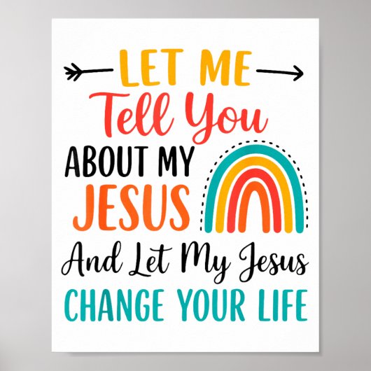 Christian Rainbow Let Me Tell You About My Jesus  Poster (Voorkant)
