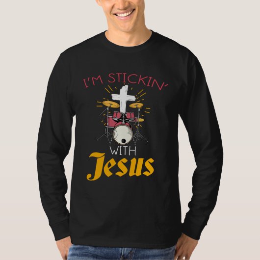 Christian Rock Drummers Print Sticking With Jesus T-shirt (Voorkant)