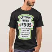 Christian Shirts CATCHUP WITH JESUS Funny Novelt (Voorkant)