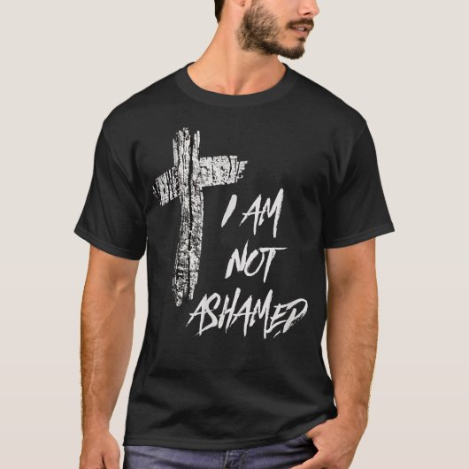 Christian T I Am Not Ashamed T-shirt (Voorkant)