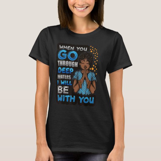 Christian women when you go through deep waters Go T-shirt (Voorkant)