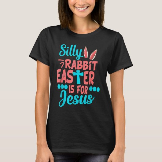 Christians Cute Silly Rabbit Easter Is For Jesus T-shirt (Voorkant)